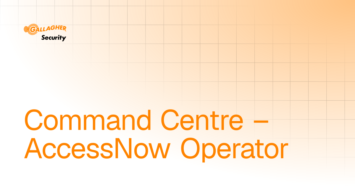 Command Centre – AccessNow Operator | User Guide | Gallagher Command ...