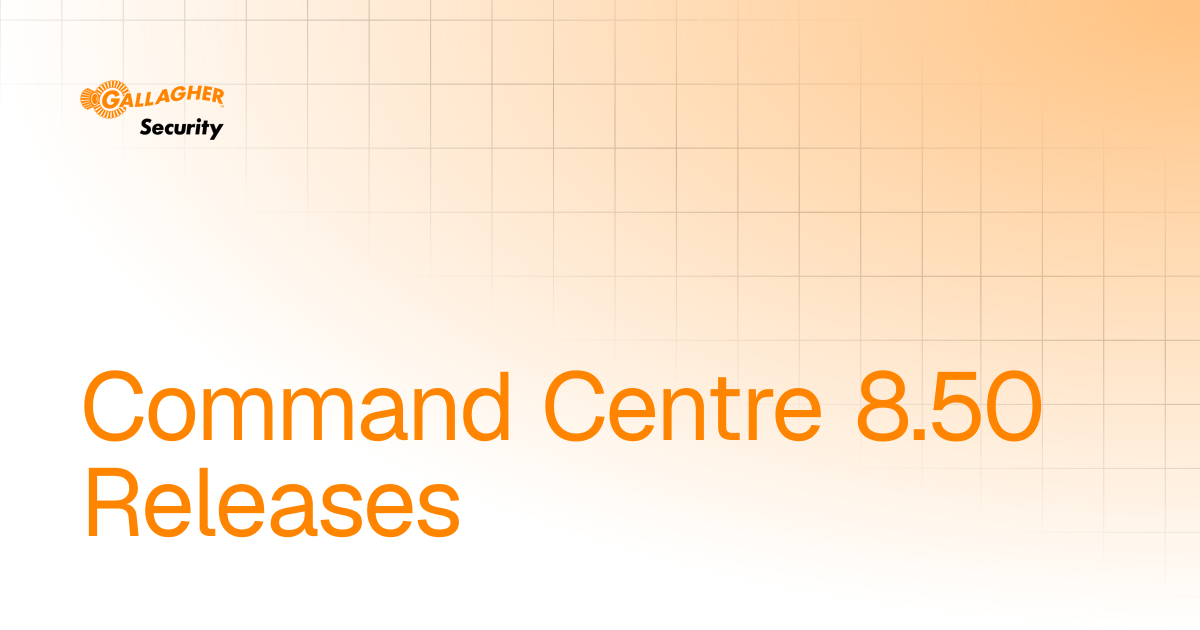 Command Centre 8.50 Releases | Command Centre | Gallagher Command ...