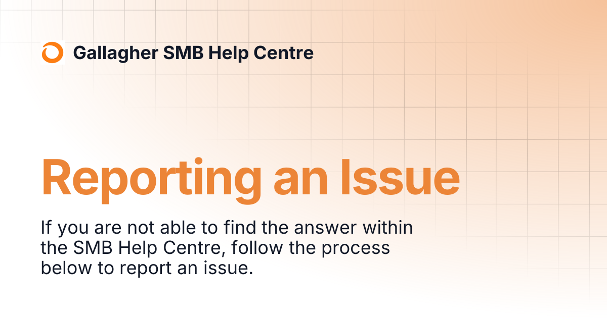 Reporting an Issue | Gallagher SMB Help Centre